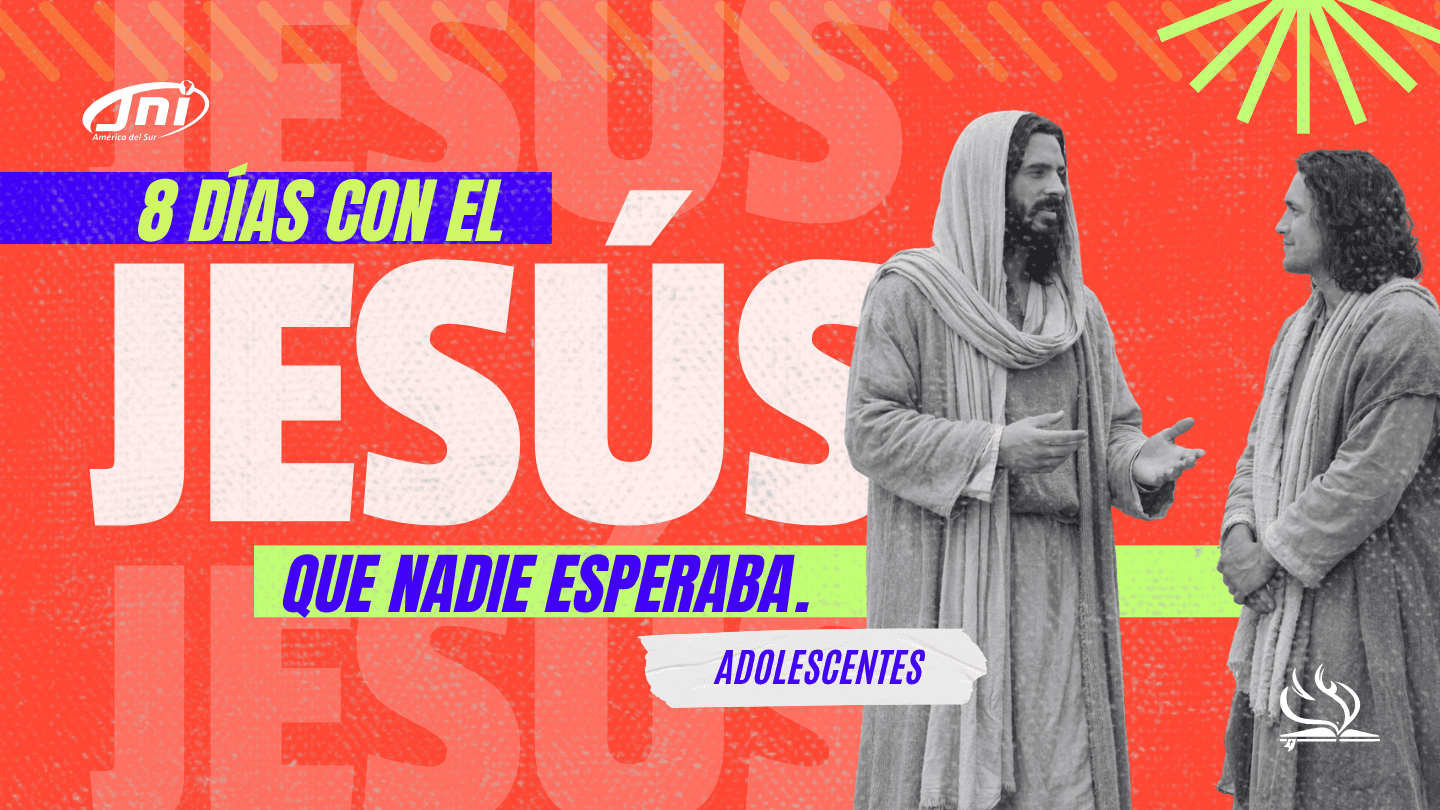 8 Días con el Jesús que Nadie Esperaba — Adolecentes